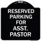 Signmission Parking Reserved for Asst. Pastor Heavy-Gauge Aluminum Architectural Sign, 18" x 18", BW-1818-23397 A-DES-BW-1818-23397 - alternate 1